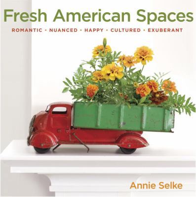 Fresh American Spaces: Romantic - Nuanced - Hap... 0307716066 Book Cover
