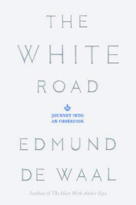 The White Road: Journey Into an Obsession 0374289263 Book Cover