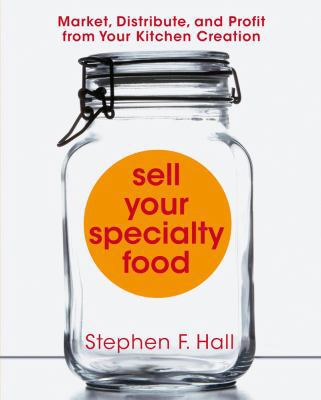 Sell Your Specialty Food: Market, Distribute, a... B0082M4CDY Book Cover