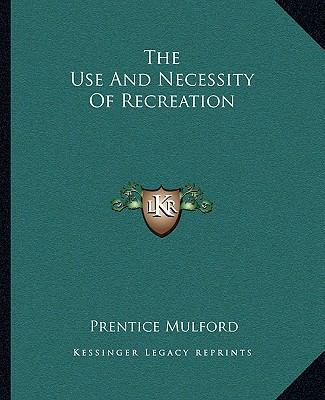The Use And Necessity Of Recreation 1162843403 Book Cover