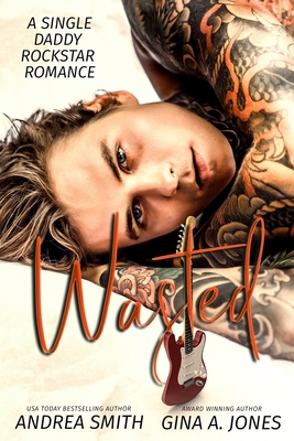 Wasted: A Single Daddy Rockstar Romance B08DSX8XS4 Book Cover