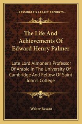 The Life And Achievements Of Edward Henry Palme... 116329814X Book Cover