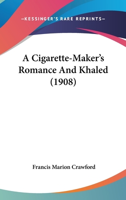 A Cigarette-Maker's Romance and Khaled (1908) 1104713411 Book Cover