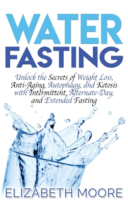 Water Fasting: Unlock the Secrets of Weight Los... 1647481937 Book Cover