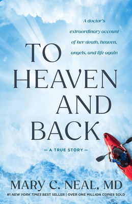 To Heaven and Back: A Doctor's Extraordinary Ac... 0307731715 Book Cover