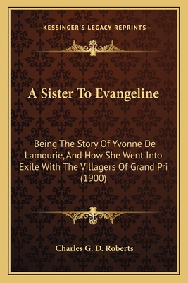 A Sister To Evangeline: Being The Story Of Yvon... 116409551X Book Cover