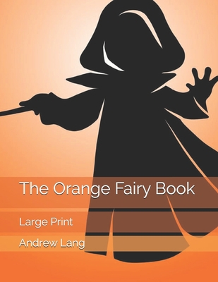 The Orange Fairy Book: Large Print 1701596814 Book Cover