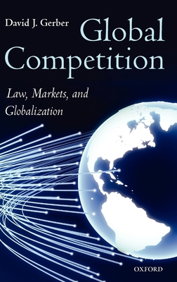 Global Competition: Law, Markets and Globalization 0199228221 Book Cover