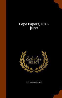 Cope Papers, 1871-[1897 1345532083 Book Cover