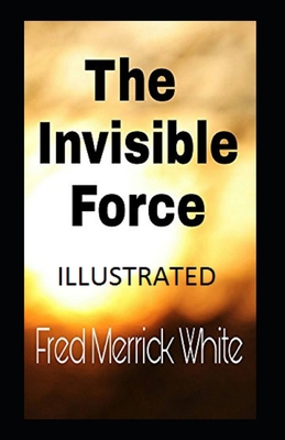THE INVISIBLE FORCE Illustrated B08K3Q1D22 Book Cover