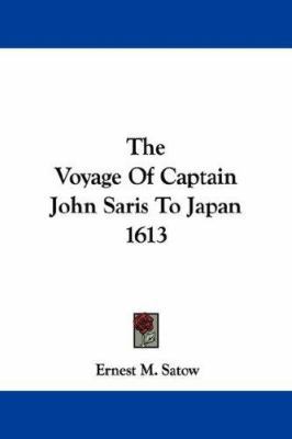 The Voyage Of Captain John Saris To Japan 1613 1430496150 Book Cover