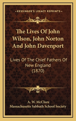 The Lives of John Wilson, John Norton and John ... 1164334050 Book Cover