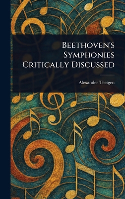 Beethoven's Symphonies Critically Discussed 1023185652 Book Cover