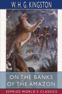 On the Banks of the Amazon (Esprios Classics)            Book Cover