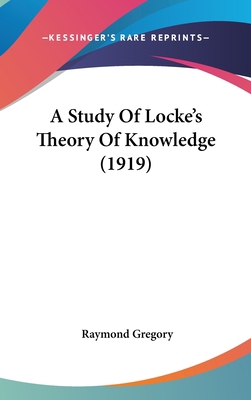 A Study of Locke's Theory of Knowledge (1919) 116185598X Book Cover