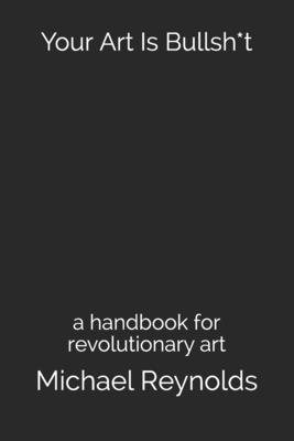 Your Art Is Bullsh*t: a handbook for revolution... B09CRSG4Z7 Book Cover