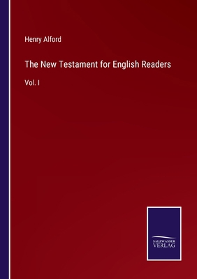 The New Testament for English Readers: Vol. I 3375047762 Book Cover