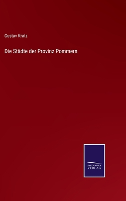 Die Städte der Provinz Pommern [German] 3375092679 Book Cover