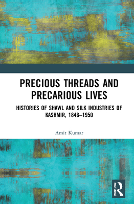 Precious Threads and Precarious Lives: Historie... 0367635046 Book Cover