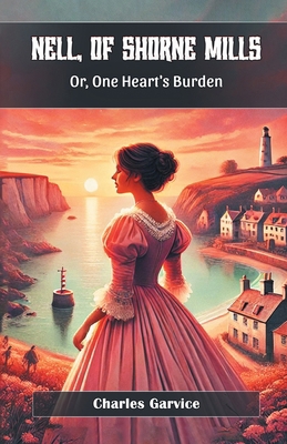 Nell, Of Shorne Mills Or, One Heart's Burden 9369071075 Book Cover