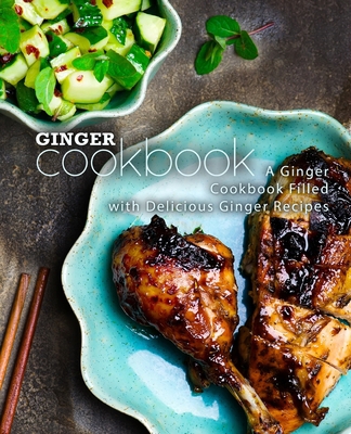 Ginger Cookbook: A Ginger Cookbook Filled with ... 1722327278 Book Cover