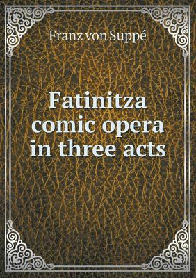 Fatinitza comic opera in three acts 5518533853 Book Cover