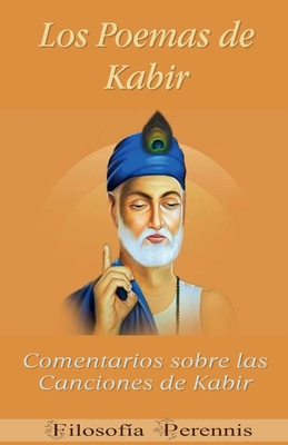 Los Poemas de Kabir: Comentarios sobre las Canc... [Spanish] B0DKW83R3J Book Cover