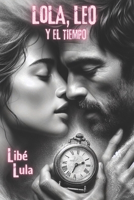 Lola, Leo y el tiempo. [Spanish] B0CVQCLH2J Book Cover