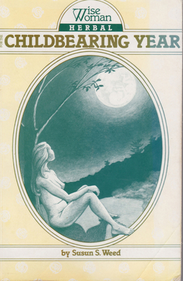 Wise Woman Herbal for the Childbearing Year: Vo... B001EJUMNQ Book Cover