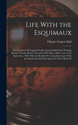 Life With the Esquimaux: The Narrative Of Capta... 1016811829 Book Cover