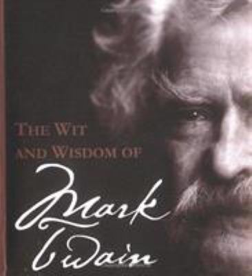 The Wit and Wisdom of Mark Twain 0762413808 Book Cover