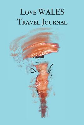 Love WALES Travel Style: Stylishly illustrated ... 1073387267 Book Cover