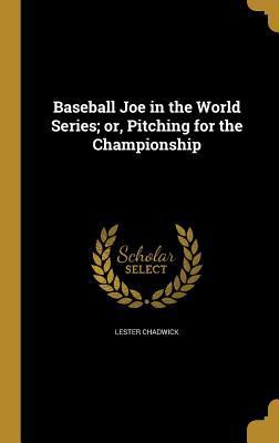 Baseball Joe in the World Series; or, Pitching ... 1360519645 Book Cover