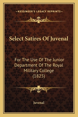 Select Satires Of Juvenal: For The Use Of The J... 1166976904 Book Cover