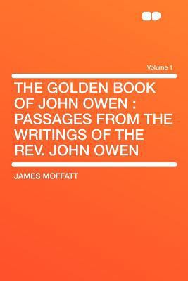 The Golden Book of John Owen: Passages from the... 1290049688 Book Cover