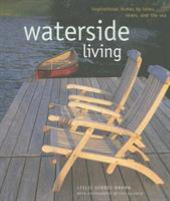 Waterside Living: Inspirational Homes By Lakes,... 184597154X Book Cover