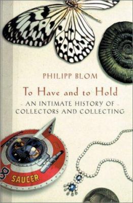 To Have And To Hold: An Intimate History Of Col... 1585673773 Book Cover
