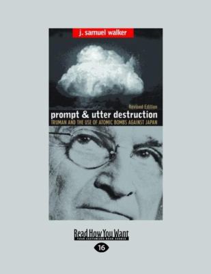 Prompt and Utter Destruction: Truman and the Us... [Large Print] 1442994754 Book Cover