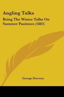 Angling Talks: Being The Winter Talks On Summer... 1104013878 Book Cover