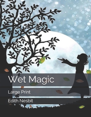 Wet Magic: Large Print 1670318354 Book Cover
