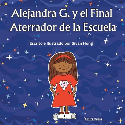 Alejandra G. y el Final Aterrador de la Escuela... B0C9SJJPCH Book Cover