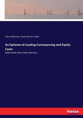 An Epitome of Leading Conveyancing and Equity C... 3337424961 Book Cover