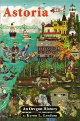 Astoria : An Oregon History 0982625219 Book Cover