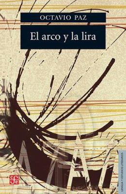 El arco y la lira. El poema, la revelación poét... [Spanish] 9681607821 Book Cover