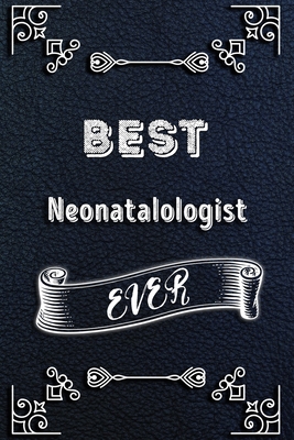 Paperback BEST Neonatalologist EVER: Lined Health Job Journal, 120 Pages, 6x9, Soft Cover, Matte Finish, Funny Health Job Notebook, Funny Gift Book