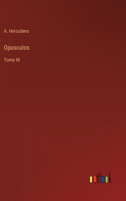 Opusculos: Tomo III [Portuguese] 3368002899 Book Cover