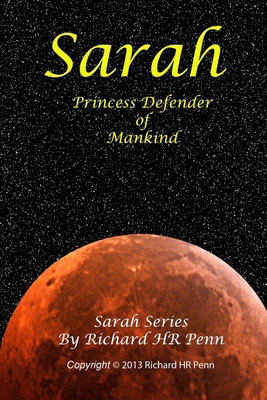 Sarah: Princess Defender of Mankind 1500750875 Book Cover