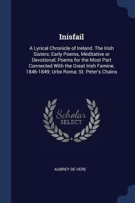 Inisfail: A Lyrical Chronicle of Ireland. The I... 1376697874 Book Cover