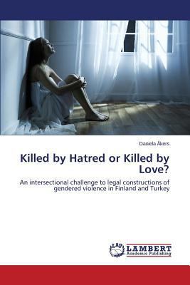 Killed by Hatred or Killed by Love? 3659515728 Book Cover