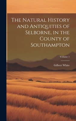 The Natural History and Antiquities of Selborne... 1020070986 Book Cover